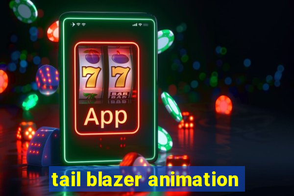 tail blazer animation